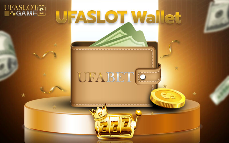 ฝากเงินเข้า UFASLOT Wallet ผ่าน UFABET เพื่อเล่นสล็อต